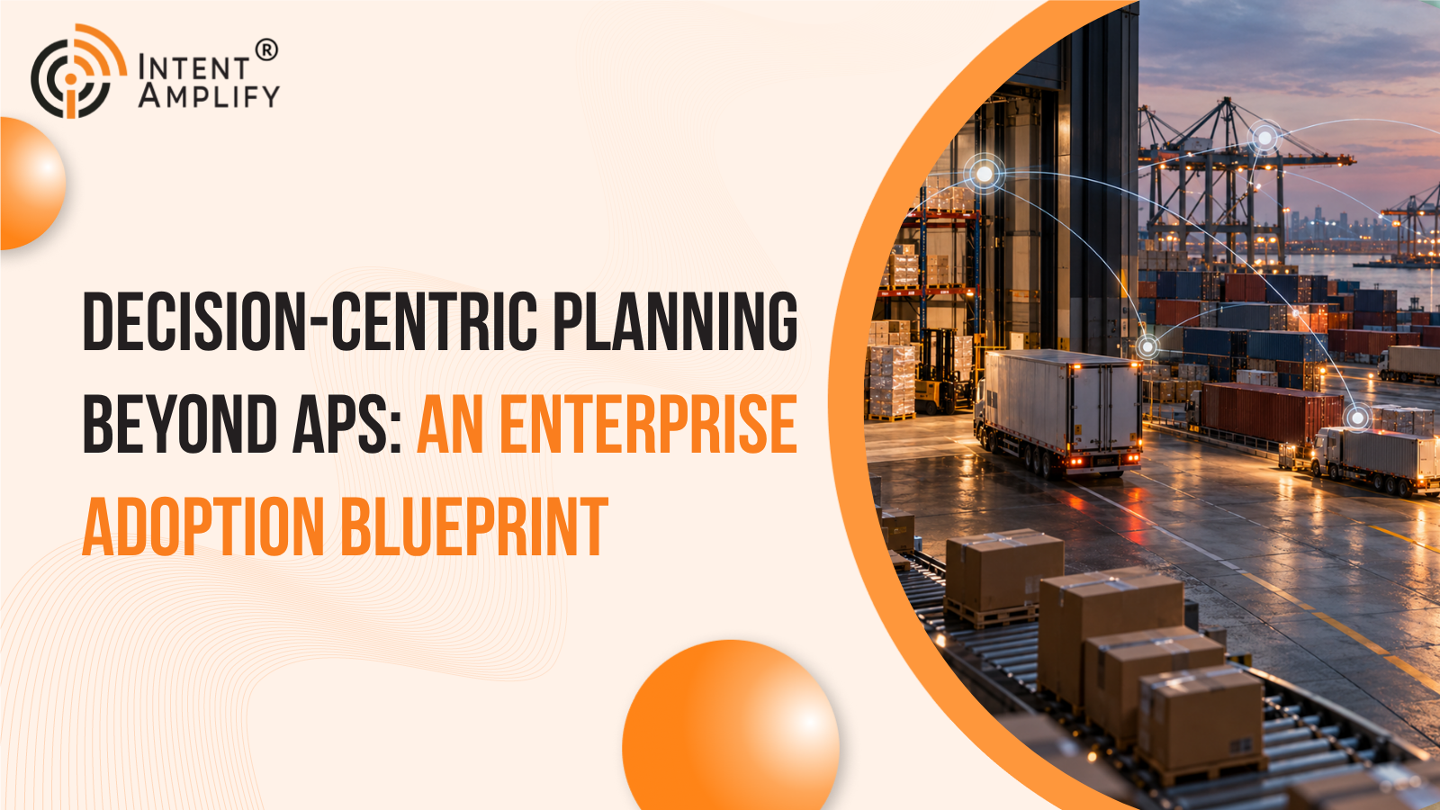 Decision-Centric Planning Beyond APS: An Enterprise Adoption Blueprint