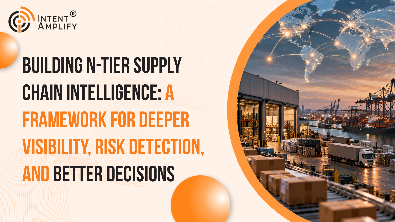 Building N-Tier Supply Chain Intelligence: A Framework for Deeper Visibility, Risk Detection, and Better Decisions